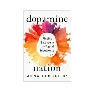 Dopamine Nation Finding Balance In the Age of Indulgence Book