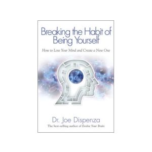 Breaking The Habit Of Being Yourself Book